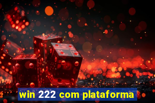 win 222 com plataforma